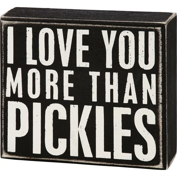 I Love You More thank Pickels
