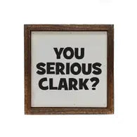 You Serious Clark Sign
