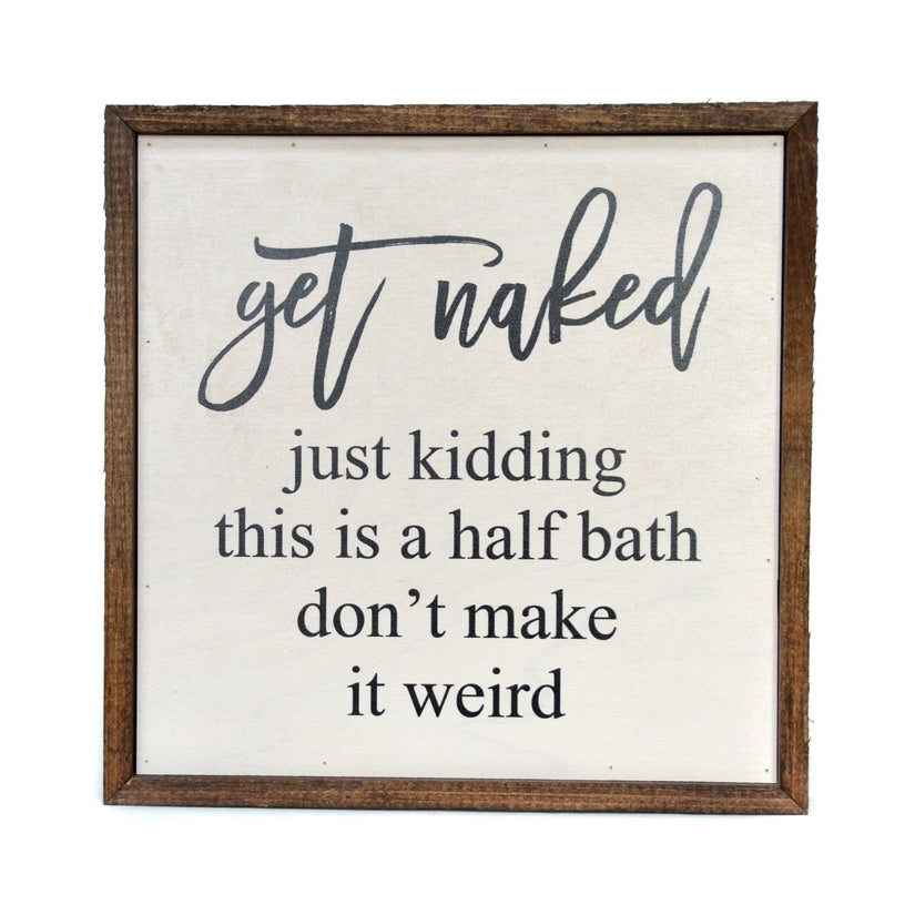 Half Bathroom Sign-Get Naked